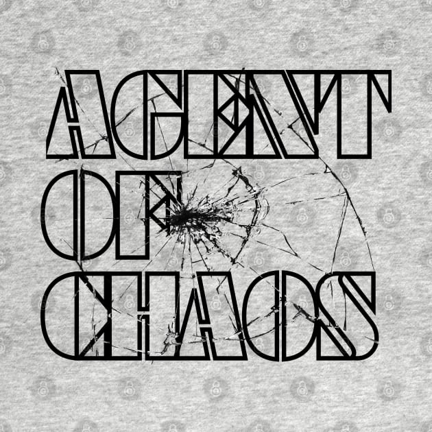 Agent Of Chaos (Black Letters) by dreamsickdesign